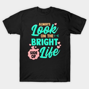 Always Look On The Bright Side Of Life T-Shirt